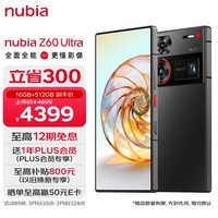 leyu乐鱼-【手慢无】努比亚Z60 Ultra手机京东自营店大降价，到手仅4230元_努比亚 Z60 Ultra_手机市场