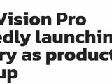 苹果正加速生产头显设备Vision Pro！力争2月发售