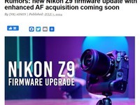 消息称尼康Z9相机全新固件更新7月底发布，增强自动对焦追焦性能