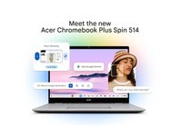 谷歌携手宏碁推AI驱动Chromebook Plus Spin 514