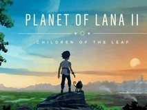 Planet of Lana II:叶之子民试玩版上线,2026年3月5日全平台发售