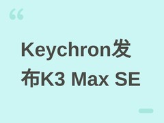 Keychron发布K3 Max SE三模机械键盘：铝合金机身+QMK固件+120小时续航