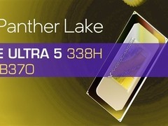 Intel Panther Lake酷睿Ultra 5 338H曝光：锐炫B370核显亮相