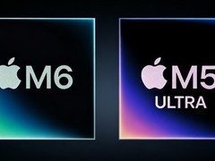 苹果发布M6与M5 Ultra芯片：2nm制程、AI算力翻倍、性能创纪录