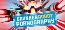 Drunken Robot Pornography