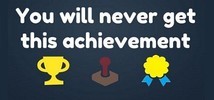 You Will Never Get This Achievement