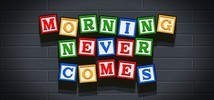 Morning Never Comes