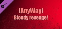 AnyWay! - Bloody revenge!