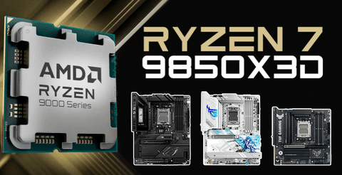 锐龙7 9850X3D将至 华硕X870、B850主板绝佳搭档